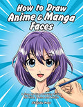 How to Draw Anime & Manga Faces: A Step by Step Drawing Guide for Kids, Teens and Adults - Paperback-0