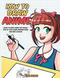 How to Draw Anime: Learn to Draw Anime and Manga - Step by Step Anime Drawing Book for Kids & Adults - Paperback-0