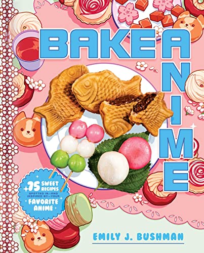 Bake Anime: 75 Sweet Recipes Spotted In--And Inspired By--Your Favorite Anime (a Cookbook) - Hardcover-0
