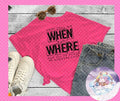 Tell me when and where T-Shirt
